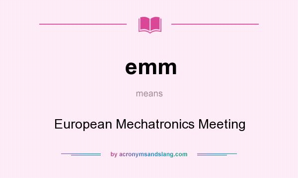 What does emm mean? It stands for European Mechatronics Meeting