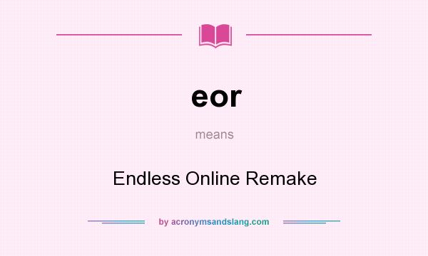 What does eor mean? It stands for Endless Online Remake