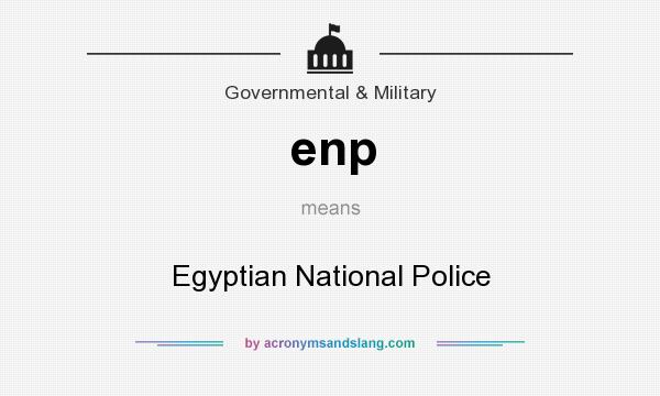 What does enp mean? It stands for Egyptian National Police