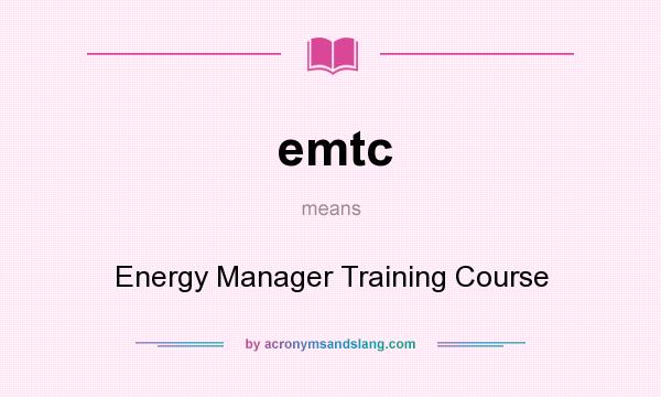 What does emtc mean? It stands for Energy Manager Training Course