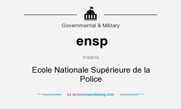 What does ensp mean? It stands for Ecole Nationale Supérieure de la Police