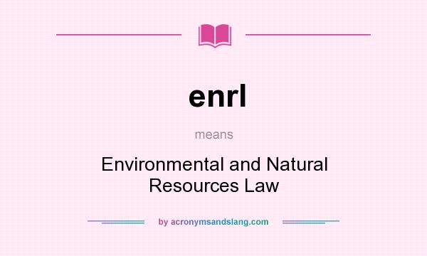 What does enrl mean? It stands for Environmental and Natural Resources Law