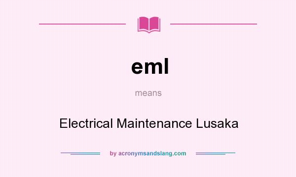What does eml mean? It stands for Electrical Maintenance Lusaka