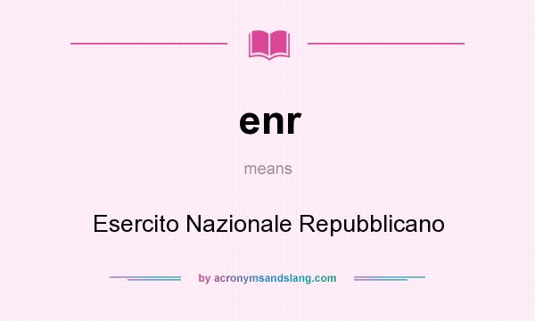 What does enr mean? It stands for Esercito Nazionale Repubblicano