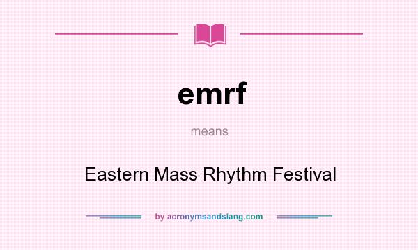 What does emrf mean? It stands for Eastern Mass Rhythm Festival