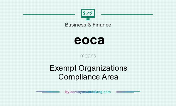 What does eoca mean? It stands for Exempt Organizations Compliance Area