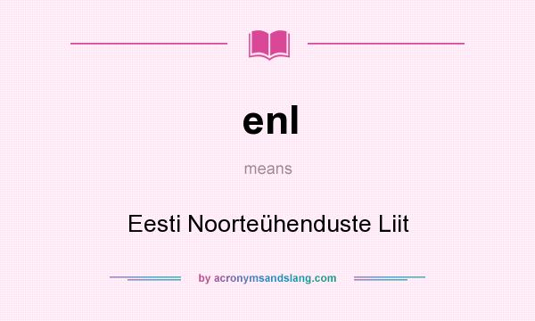 What does enl mean? It stands for Eesti Noorteühenduste Liit