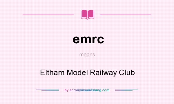 What does emrc mean? It stands for Eltham Model Railway Club