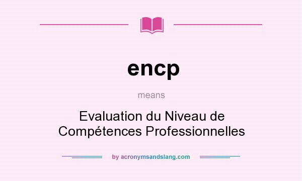 What does encp mean? It stands for Evaluation du Niveau de Compétences Professionnelles