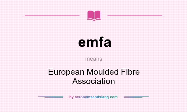 What does emfa mean? It stands for European Moulded Fibre Association