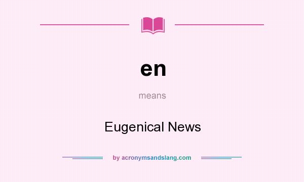 What does en mean? It stands for Eugenical News