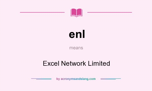 What does enl mean? It stands for Excel Network Limited