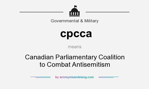 What does cpcca mean? It stands for Canadian Parliamentary Coalition to Combat Antisemitism
