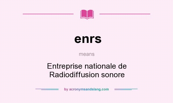 What does enrs mean? It stands for Entreprise nationale de Radiodiffusion sonore