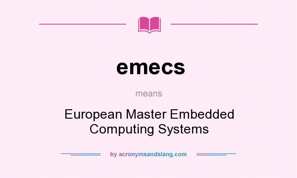 What does emecs mean? It stands for European Master Embedded Computing Systems
