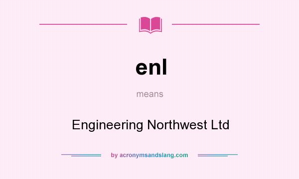 What does enl mean? It stands for Engineering Northwest Ltd