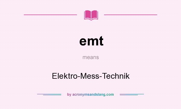 What does emt mean? It stands for Elektro-Mess-Technik