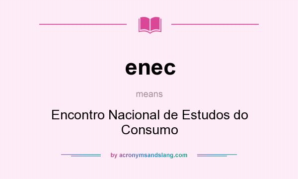 What does enec mean? It stands for Encontro Nacional de Estudos do Consumo