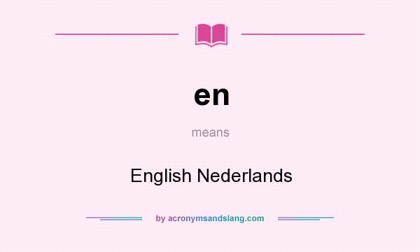 What does en mean? It stands for English Nederlands