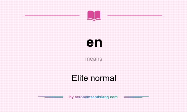 What does en mean? It stands for Elite normal