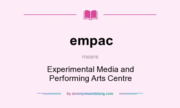 What does empac mean? It stands for Experimental Media and Performing Arts Centre
