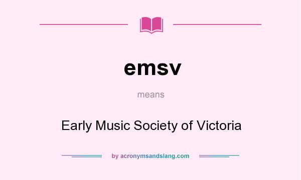 What does emsv mean? It stands for Early Music Society of Victoria