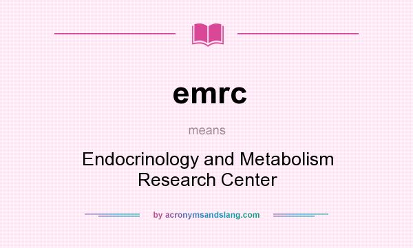 What does emrc mean? It stands for Endocrinology and Metabolism Research Center
