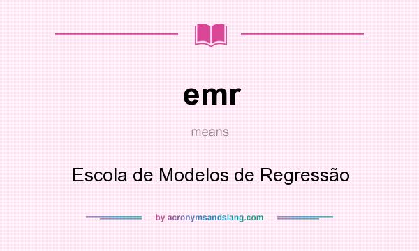 What does emr mean? It stands for Escola de Modelos de Regressão