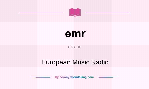 What does emr mean? It stands for European Music Radio