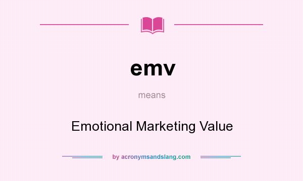 What does emv mean? It stands for Emotional Marketing Value