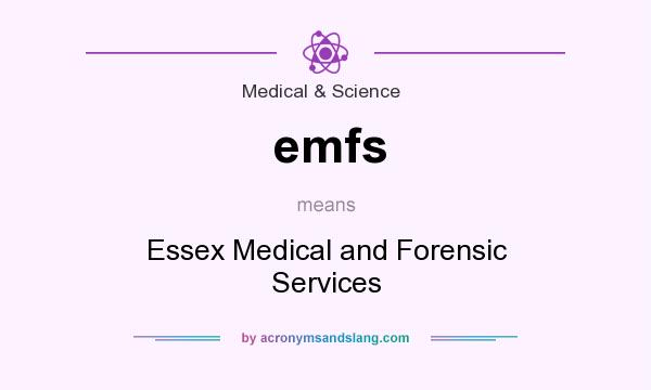 What does emfs mean? It stands for Essex Medical and Forensic Services