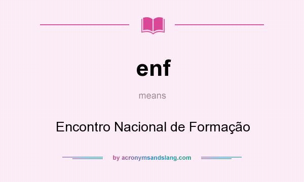 What does enf mean? It stands for Encontro Nacional de Formação