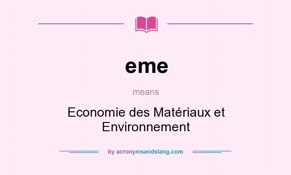 What does eme mean? It stands for Economie des Matériaux et Environnement