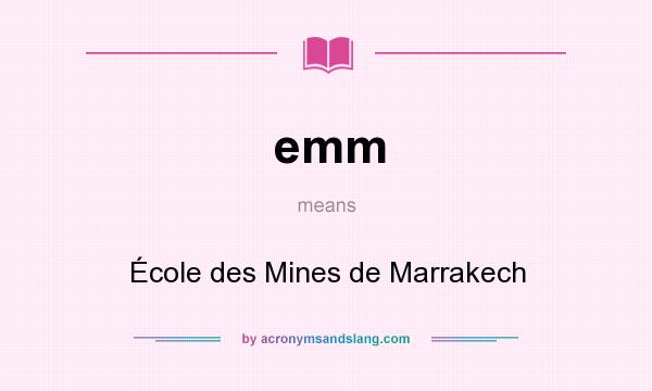 What does emm mean? It stands for École des Mines de Marrakech