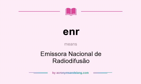 What does enr mean? It stands for Emissora Nacional de Radiodifusão