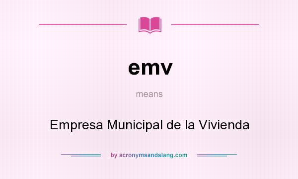 What does emv mean? It stands for Empresa Municipal de la Vivienda