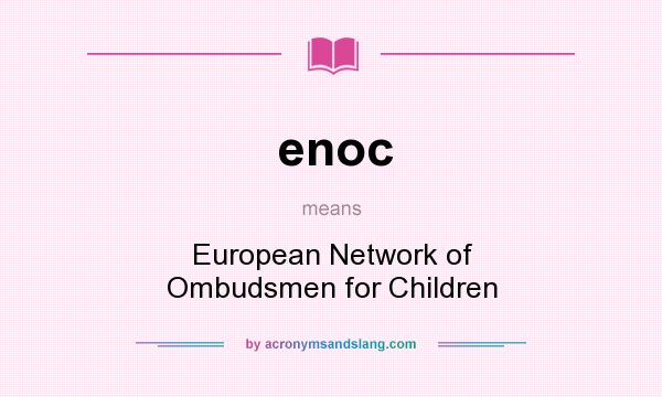 What does enoc mean? It stands for European Network of Ombudsmen for Children