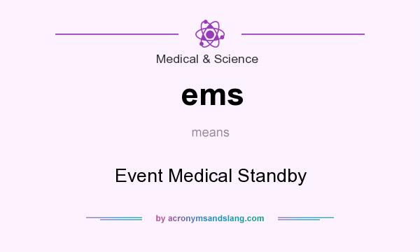 What does ems mean? It stands for Event Medical Standby