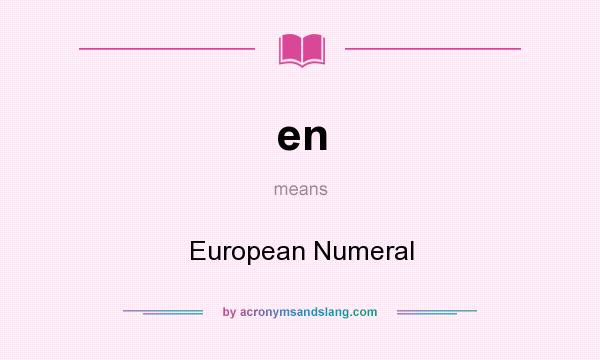 What does en mean? It stands for European Numeral