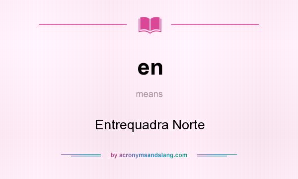 What does en mean? It stands for Entrequadra Norte