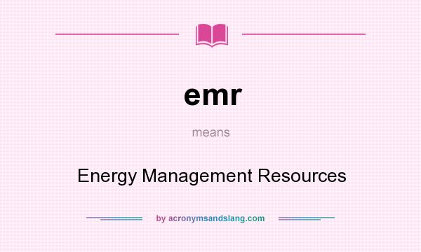 What does emr mean? It stands for Energy Management Resources