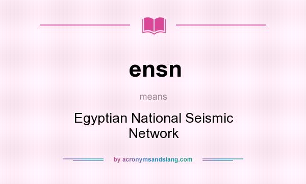 What does ensn mean? It stands for Egyptian National Seismic Network