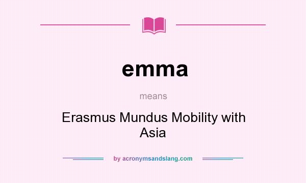 What does emma mean? It stands for Erasmus Mundus Mobility with Asia