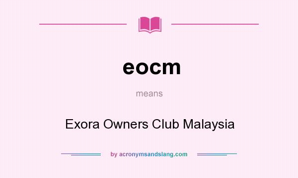 What does eocm mean? It stands for Exora Owners Club Malaysia