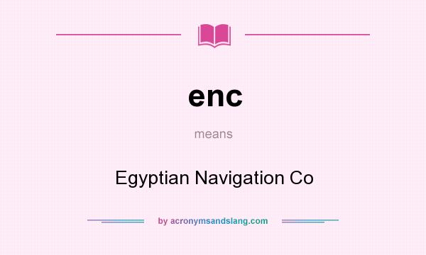 What does enc mean? It stands for Egyptian Navigation Co