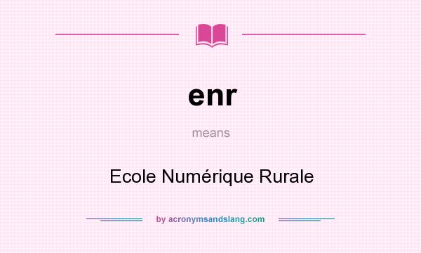 What does enr mean? It stands for Ecole Numérique Rurale