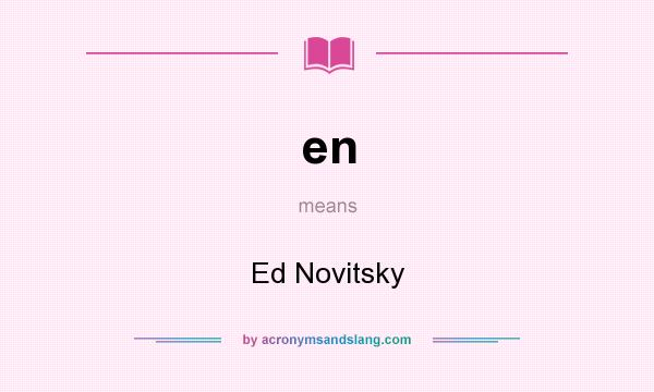 What does en mean? It stands for Ed Novitsky