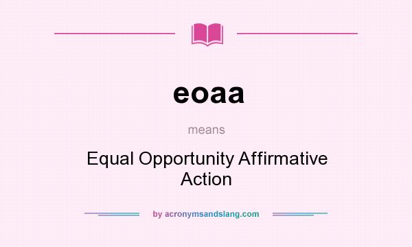 What does eoaa mean? It stands for Equal Opportunity Affirmative Action