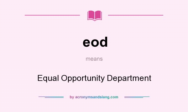 What does eod mean? It stands for Equal Opportunity Department