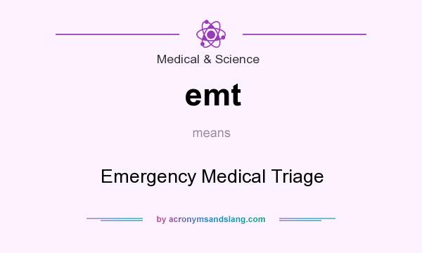What does emt mean? It stands for Emergency Medical Triage